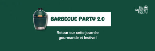 Retour sur notre BBQ Party avec Big Green Egg !